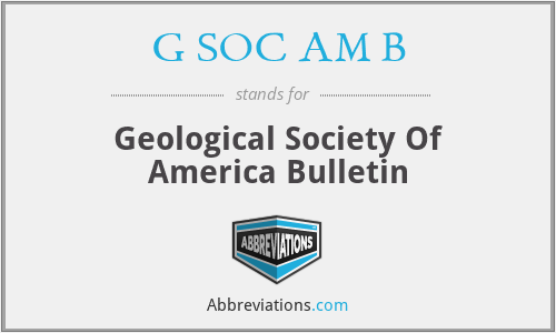 G SOC AM B - Geological Society Of America Bulletin